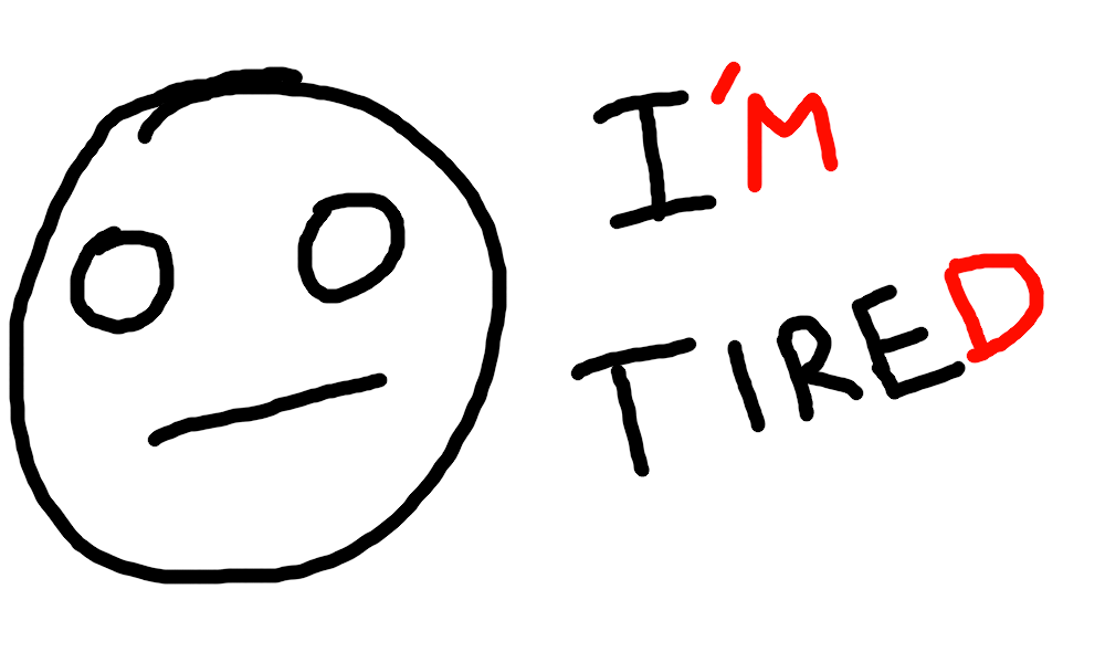 Six letters is not enough I am saying "I'm tired" but the M and D are red